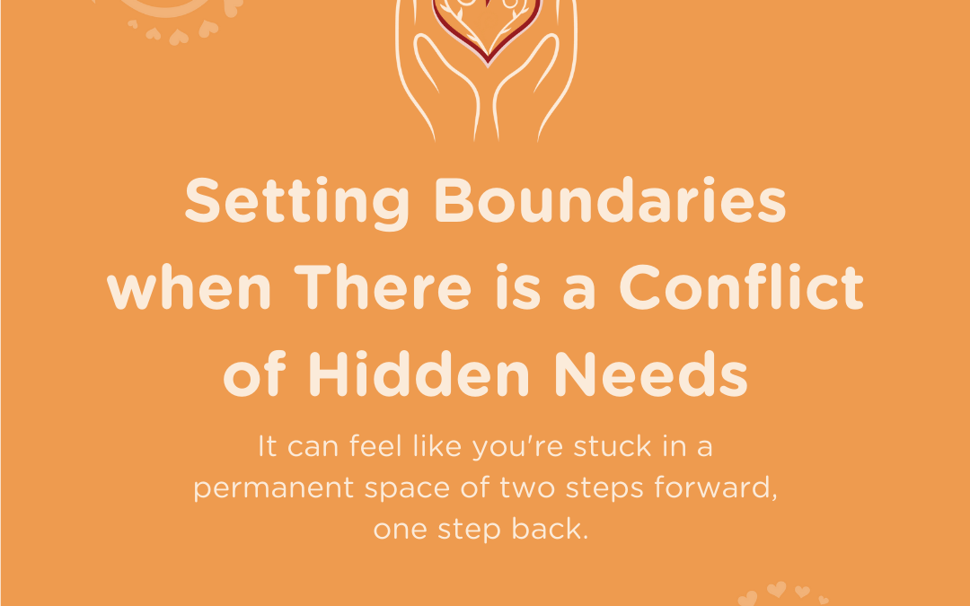 Setting Boundaries when There is a Conflict of Hidden Needs